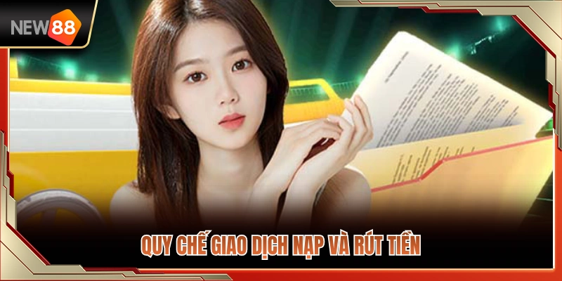 Điều Khoản & Điều Kiện NEW88 2 Quy định về việc gửi tiền và rút thưởng tại hệ thống