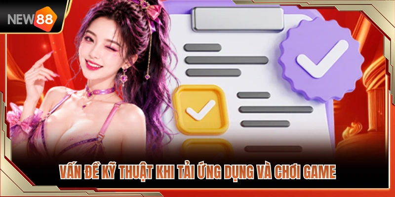 Lỗi NEW88 Thường Gặp Khi Dùng Và Cách Xử Lý Nhanh 4 Lỗi kỹ thuật phát sinh khi cài đặt app và trải nghiệm trò chơi