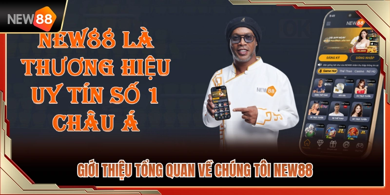 Về Chúng Tôi NEW88 1 Cái nhìn tổng quát về chúng tôi NEW88